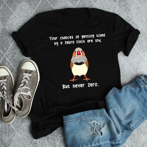 Zebra Finch Shirt, Women, Men, Bird Lover Gift, Pet Zebra Finch T-shirt, Funny Birdkeeper Tshirt, Bird Mom, Bird Dad, Cute Birdwatcher, Birb