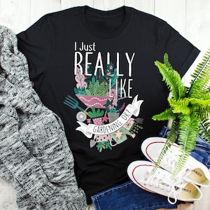 Funny Gardening Shirt, Women Men, Garden Lover Gift, Cute Gardener T-shirt, Plant Mom Tshirt, Botanical Green Thumb Tee, Cactus Flower Tops