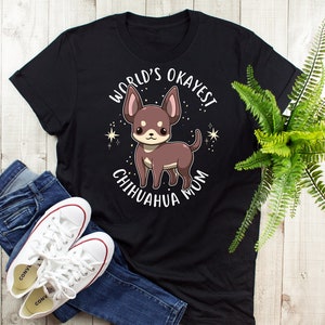 Chihuahua Shirt, Women, Funny Dog Lover Gift, Cute Chihuahua T-shirt, Chiwawa Tshirt, Pet Tee, Dog Mom, Gift For Him, Her, World&#39;s Best
