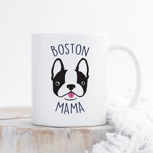Boston Terrier Mama Coffee Mug, Cute Boston Terrier Gift, Dog Lover, Funny Pet Lover Gift for Her, Boston Mom, Dog Cup