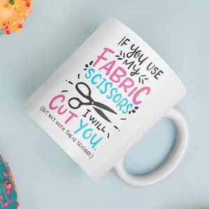 Funny Sewing Coffee Mug, Women, Men, Seamstress Gift, Sewing Lover, Sewer Cup, Fabric Scissors Mug, Sew Crafty, Gift Him, Her, Birthday