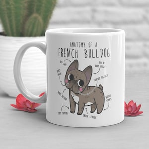 French Bulldog Coffee Mug, Cute Frenchie Gift, Dog Lover, Funny Gift for Her, Him, Pet, Animal, Dog Mom, Dog Dad, Brindle Brown, Anatomy