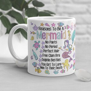 Funny Mermaid Coffee Mug, Mermaid Lover Gift, Mermaid Coffee Cup, Gift for Her, Housewarming, Birthday, Friend, Reasons To Be A Mermaid