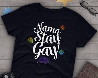 Gay Pride Shirt, Nama Stay Gay Shirt Gift, Women Men, LGBT T-shirt, LBGTQ Tshirt, Pride March Festival Graphic Tee, Namaste, Lesbian Top, Bi