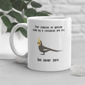Cockatiel Coffee Mug, Cute Cockatiel Gift, Parrot Lover, Funny Gift for Her, Him, Bird Cup, Parrot Dad, Mom, Grey Gray Tiel, Never Zero Meme