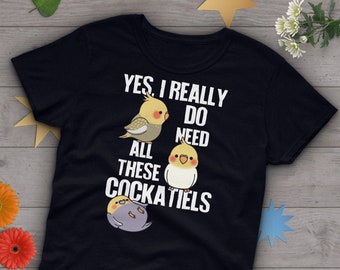 Camiseta divertida de cacatúa, para mujer, regalo para amantes de los loros, camiseta con diseño de pájaro, camiseta divertida de cacatúa, camiseta con estampado de mascota, tops, ropa, ¡Lo necesito todo!
