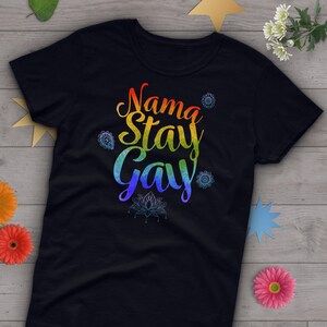 Gay Pride Shirt, Nama Stay Gay Shirt Gift, Women Men, LGBT T-shirt, LBGTQ Tshirt, Pride March Festival Graphic Tee, Namaste, Lesbian Top, Bi