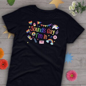 Gay Pride Shirt, Sounds Gay I&#39;m In, Women Men, LGBT T-shirt, LBGTQ Tshirt, Gay Pride Festival Graphic Tee, Unicorn Tops, Rainbow Clothing
