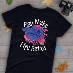 Betta Fish Shirt, Women Men, Betta Lover Gift, Cute Siamese Fighting Fish T-shirt, Fish Lover Tshirt, Pet Graphic Tee, Fish Make Life Betta