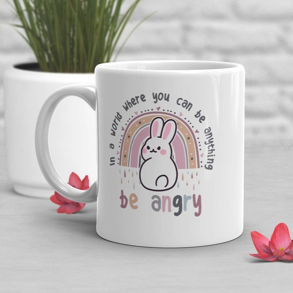 Rabbit Coffee Mug, Cute Bunny Gift, Pet Rabbit Lover, White Rabbit, Rabbit Mom, Dad Easter, Meme, Be Kind, Be Angry, Sarcastic Funny Quote