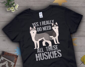 May include: Black t-shirt with a graphic of two Siberian Huskies and the text "Yes, I really do need all these Huskies".