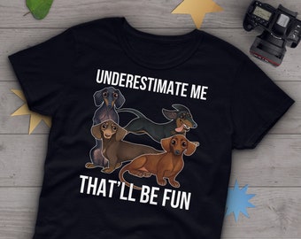 Funny Dachshund Shirt, Women, Weiner Dog Lover Gift, Cute Sausage Dog T-shirt, Doxie Lover TShirt, Pet Graphic Tee, Underestimate Me Top