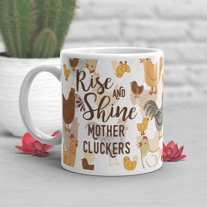 Chicken Coffee Mug, Cute Chicken Gift, Chicken Lover, Funny Chicken Cup, Rise And Shine Mother Cluckers, Gift for Her, Him, Hen Mug