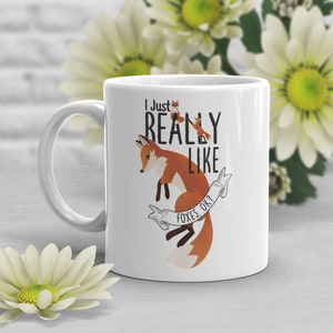 Funny Fox Coffee Mug, Cute Fox Gift, Fox Lover, Fox Gifts for Him Her, Housewarming Birthday, Furry Fandom, Furry Fox, I Just Really Like