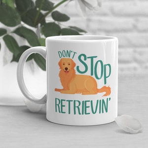 Funny Golden Retriever Coffee Mug, Cute Golden Retriver Gift, Dog Lover, Gift for Her, Him, Golden Retriever Mom, Don't Stop Retrievin'