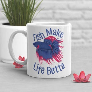 Betta Fish Coffee Mug, Cute Siamese Fighting Fish Gift, Betta Lover, Funny Beta Fish Cup, Gift for Her, Him, Pet, Fish Make Life Betta