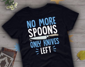 Shirt grappig Spoonie, vrouwen, mannen, cadeau chronische ziekte, onzichtbaar mentaal T-shirt, fibromyalgie vermoeidheid Diabetes Crohns EDS Tees, messen links