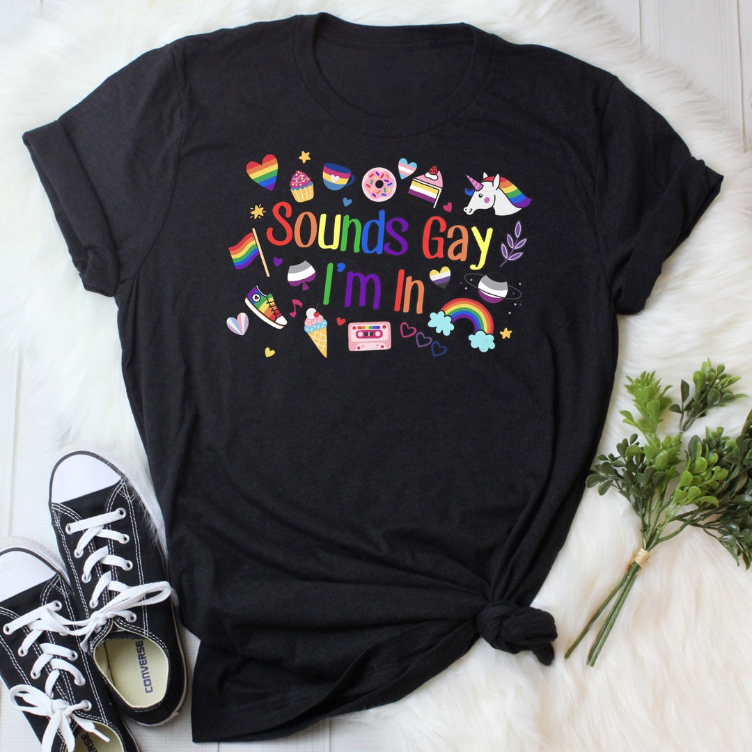 Gay Pride Shirt, Sounds Gay I'm In, Women Men, LGBTQ Tshirt, Festival ...