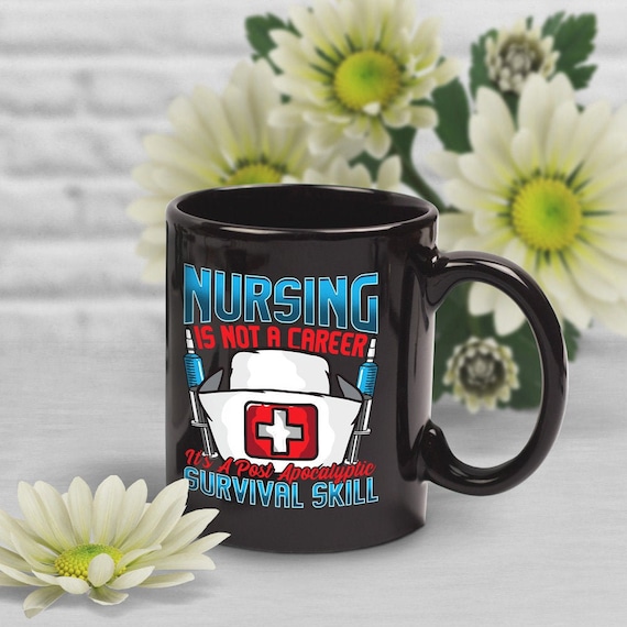 Funny Nurse Coffee Mug, Nurse Graduation Gift, Nurse Appreciation, Gift for Her, Him, RN Gifts, Nursing Gift, Nurse Cup, Apocalypse