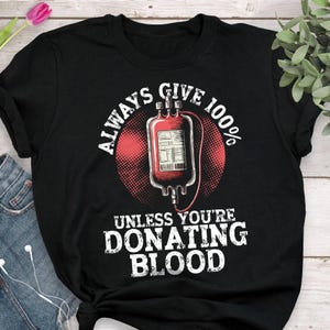 Blood Donor Shirt, Funny World Blood Donor Day Gift, Men, Women, Cute Give Blood T-shirt, Blood Bank Tshirt, Phlebotomist, Phlebotomy, Nurse