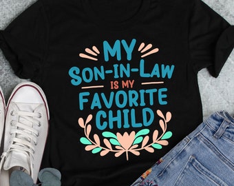 Mother in Law Mother's Day Shirt, Women, Funny MIL Gift, Favorite Son in Law Gift T-shirt, Best Inlaws Tee, Father in Law, Mom Mum Top