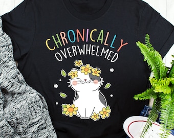 ADHD Shirt, Funny Autism Shirt, Chronic Illness T-Shirt, Women, Men, Invisible Mental Spoonie Gift, Neurodivergent, Depression, Anxiety Cat