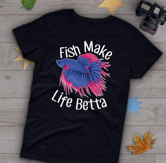 Betta Fish Shirt, Women Men, Betta Lover Gift, Cute Siamese Fighting Fish T- shirt, Fish Lover Tshirt, Pet Graphic Tee, Fish Make Life Betta 