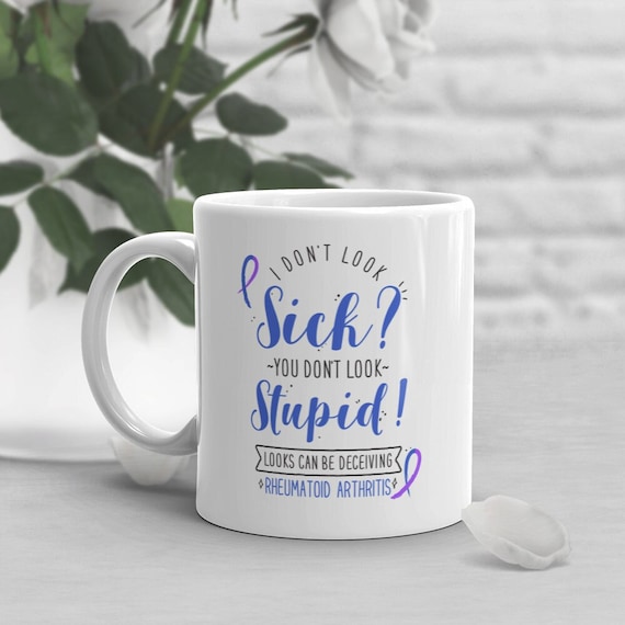 Rheumatoid Arthritis Coffee Mug Funny Invisible Chronic Etsy