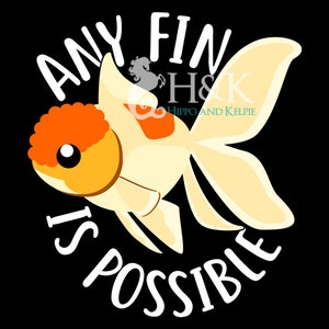May include: A white goldfish with orange fins and a red top fin. The goldfish is swimming in a circle around the words "Any fin is possible".