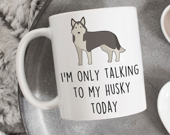 May include: White ceramic mug with a black and white cartoon husky and the text "I'm only talking to my husky today".