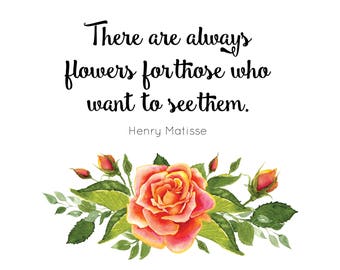 Printable Quote: "There are always flowers for those who want to see them." Digital Art File with Roses for 8x10 or 5x7 Frame