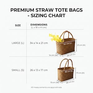 May include: A sizing chart for premium straw tote bags. The chart shows two sizes: Large (34 cm L x 14 cm W x 21 cm H) and Small (26 cm L x 13 cm W x 17 cm H). Each bag is rectangular with two handles.