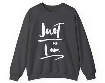 Just As I Am - Crewneck Sweatshirt