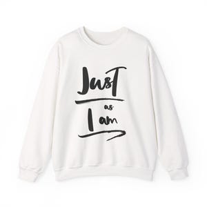 Just As I Am - Crewneck Sweatshirt