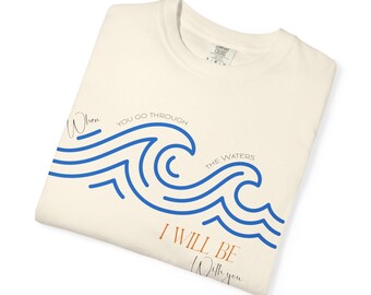 Isaiah 43:2 - Garment-Dyed T-shirt
