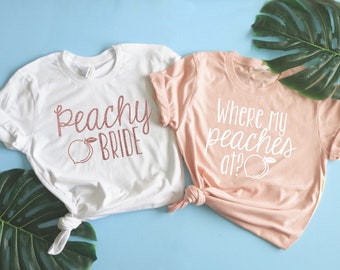 Bachelorette Party Shirts. Where My Peaches At Shirt. Peachy Bride Shirt. Savannah Bachelorette Trip. Southern Belle Bride Shirts. Peach Tee