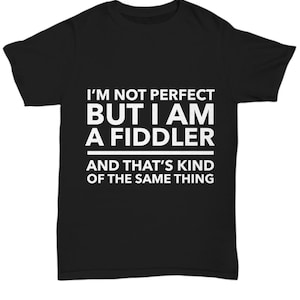 Fiddle tshirt - fiddler gift - perfect gift for fiddler - fiddle player