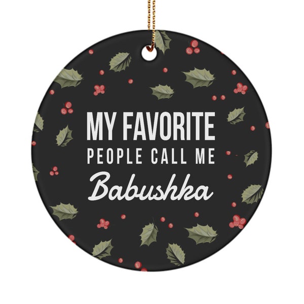 Babushka gifts - my favorite people call me babushka - babushka ornament - christmas ornament