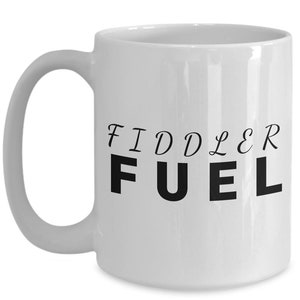 Fiddle mug - fiddler fuel - perfect gift for fiddler - fiddle player