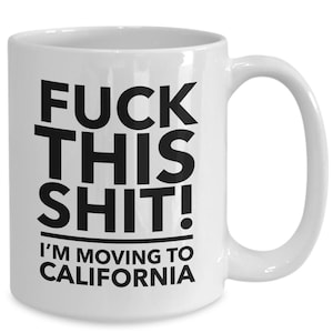 Moving to california - relocating to california gift - california mug - co-worker relocation present - funny moving gift - moving away mug