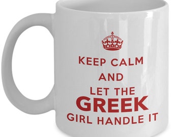 Greek Mug - Keep calm and let the Greek girl handle it - Coffee Mug - Unique Gift for Greek