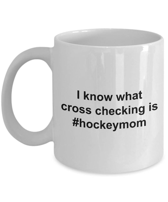 Hockey Mom Mug  - I know what cross checking is #hockeymom -  Funny and sarcasm