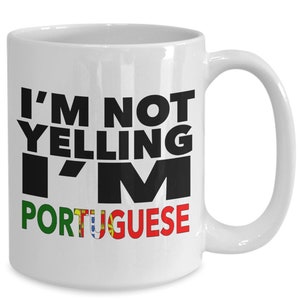 Portuguese mug - i&#39;m not yelling, i&#39;m portuguese - portuguese gifts - portuguese flag - portugal gift - portuguese decor