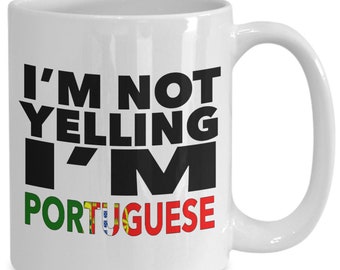 Portuguese mug - i'm not yelling, i'm portuguese - portuguese gifts - portuguese flag - portugal gift - portuguese decor