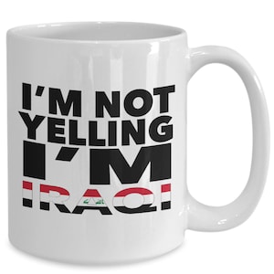 Iraqi mug - i&#39;m not yelling, i&#39;m iraqi - iraqi gifts - iraqi flag - iraq gift - iraqi decor