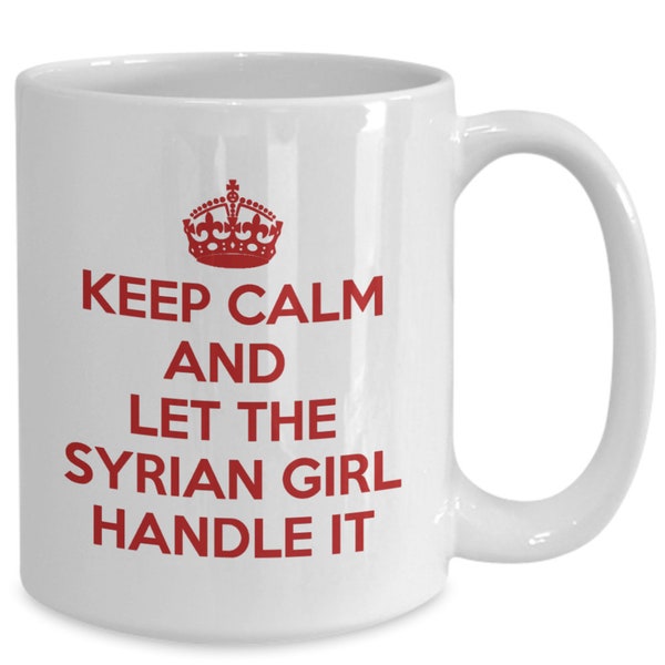 Syrian mug - keep calm and let the syrian girl handle it - syria coffee mug - unique gift for syrian
