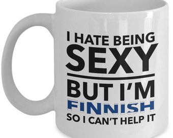 Finnish Gifts - I hate being sexy but I'm Finnish - Finnish White (flag letters) Coffee Mug - Finland Gift