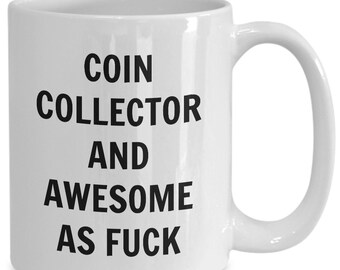 Coin collector mug - coin collector and awesome af - coin collector coffee mug - coin collection gift - funny coin collector gift