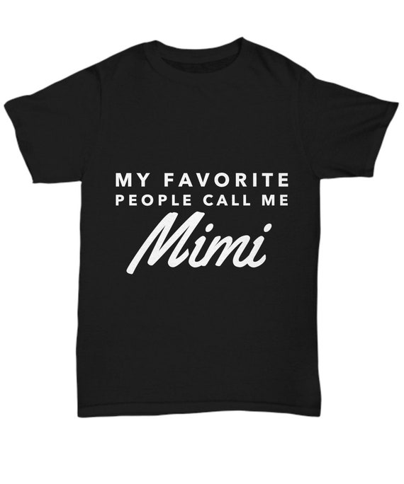 My Favorite People Call Me Mimi Gift T-Shirt My Favorite People Call Me Mimi Gift T-Shirt