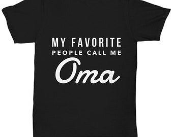 Oma gifts - My favorite people call me Oma - Oma Tshirt - Grandma - Mother's day gift